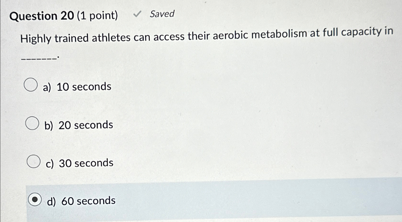  Question 20(1 point) Saved Highly trained athletes can access their aerobic
