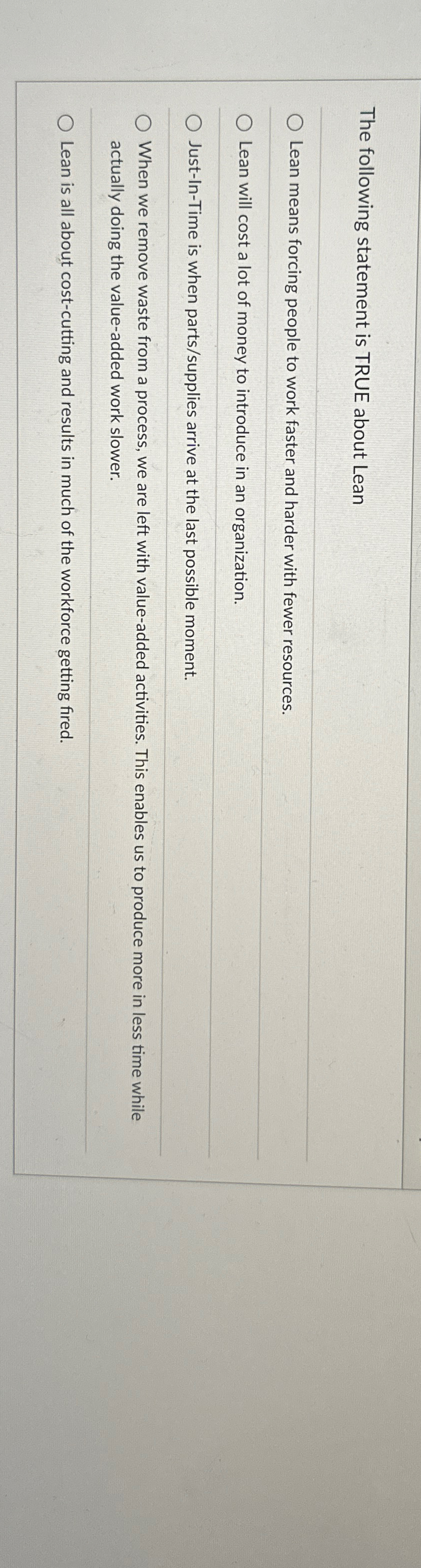  The following statement is TRUE about Lean Lean means forcing people