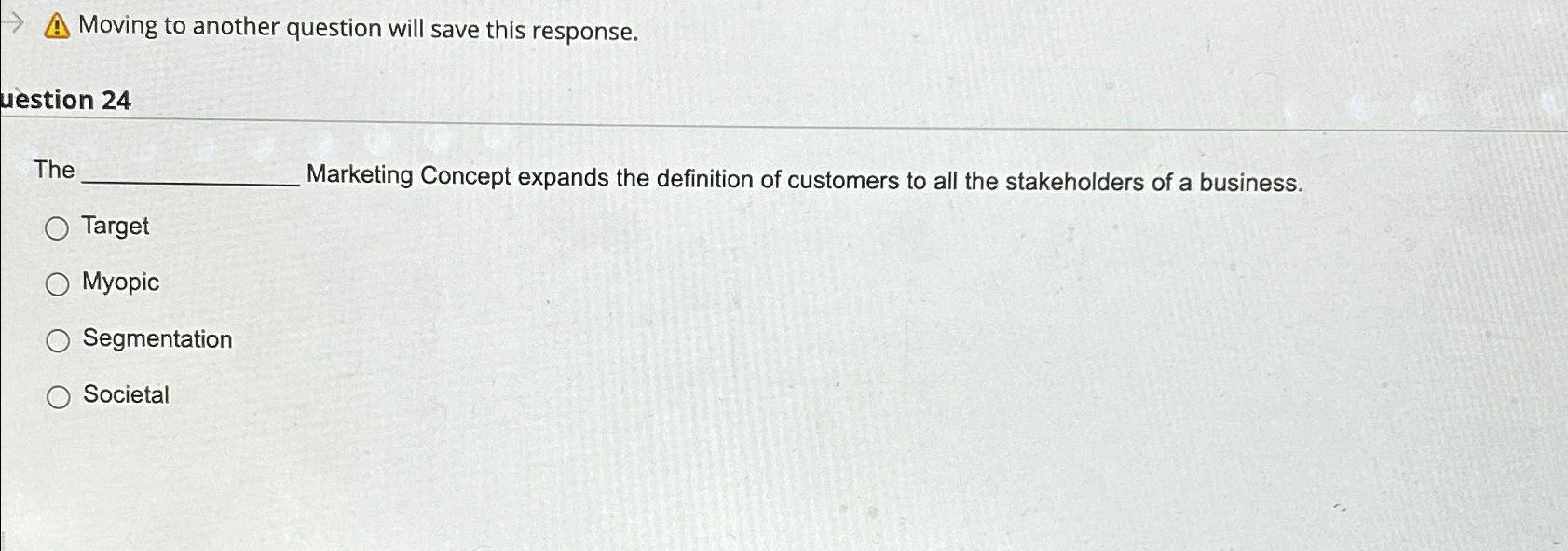  Moving to another question will save this response. uestion 24 The