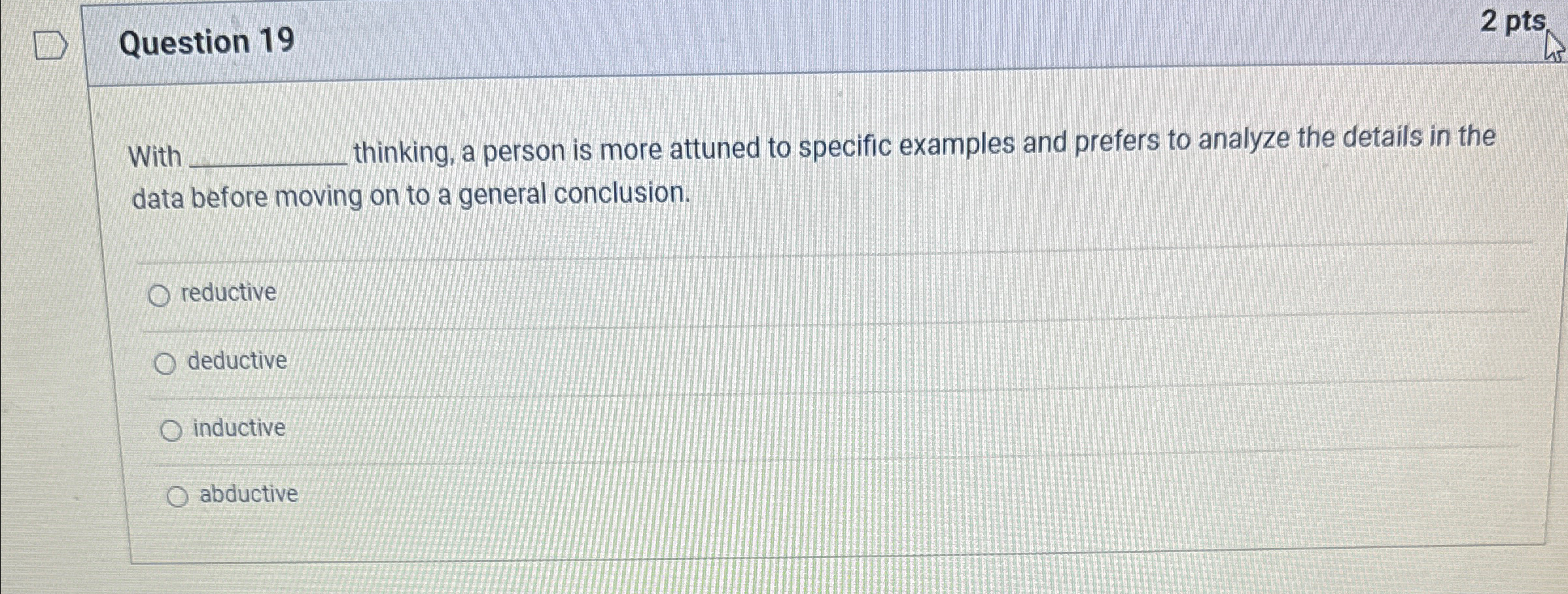  Question 19 With thinking, a person is more attuned to specific