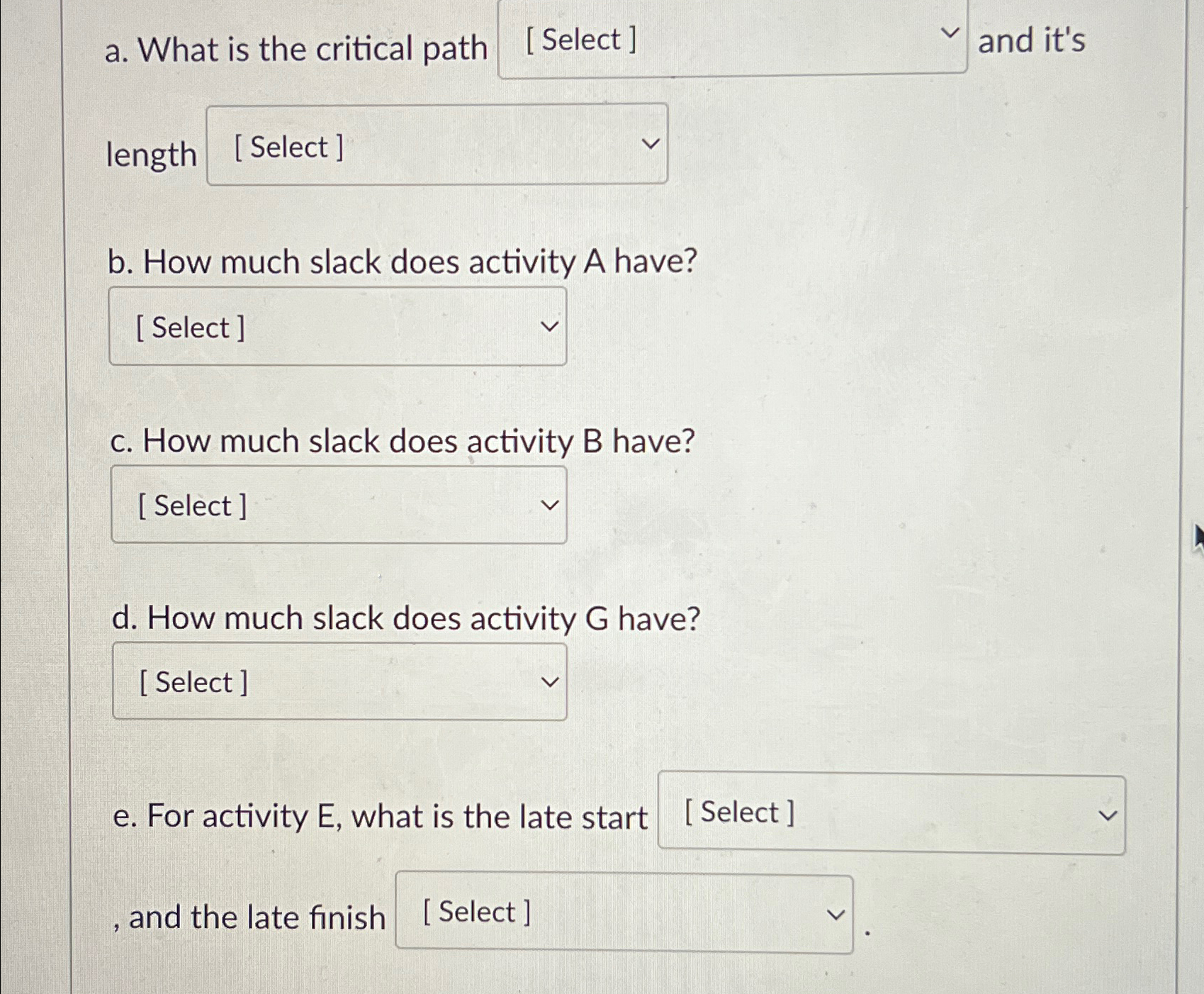  a. What is the critical path [ Select ] and it's