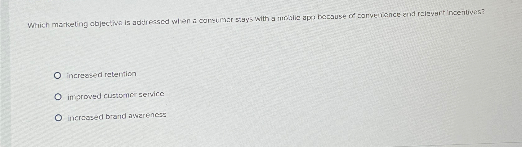  Which marketing objective is addressed when a consumer stays with a