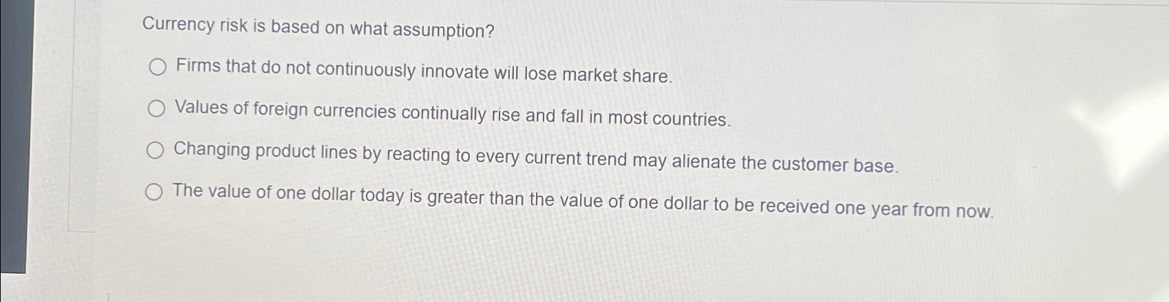  Currency risk is based on what assumption? Firms that do not