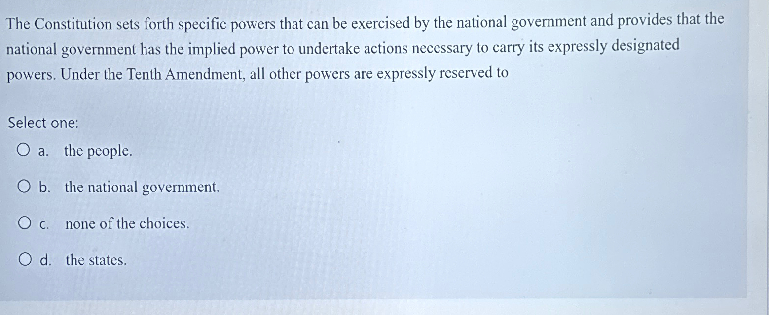  The Constitution sets forth specific powers that can be exercised by
