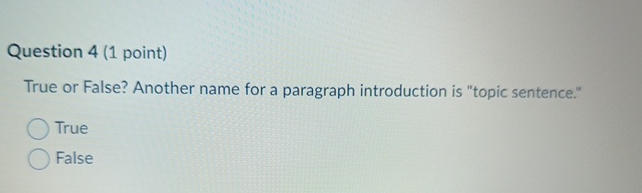  Question 4(1 point) True or False? Another name for a paragraph
