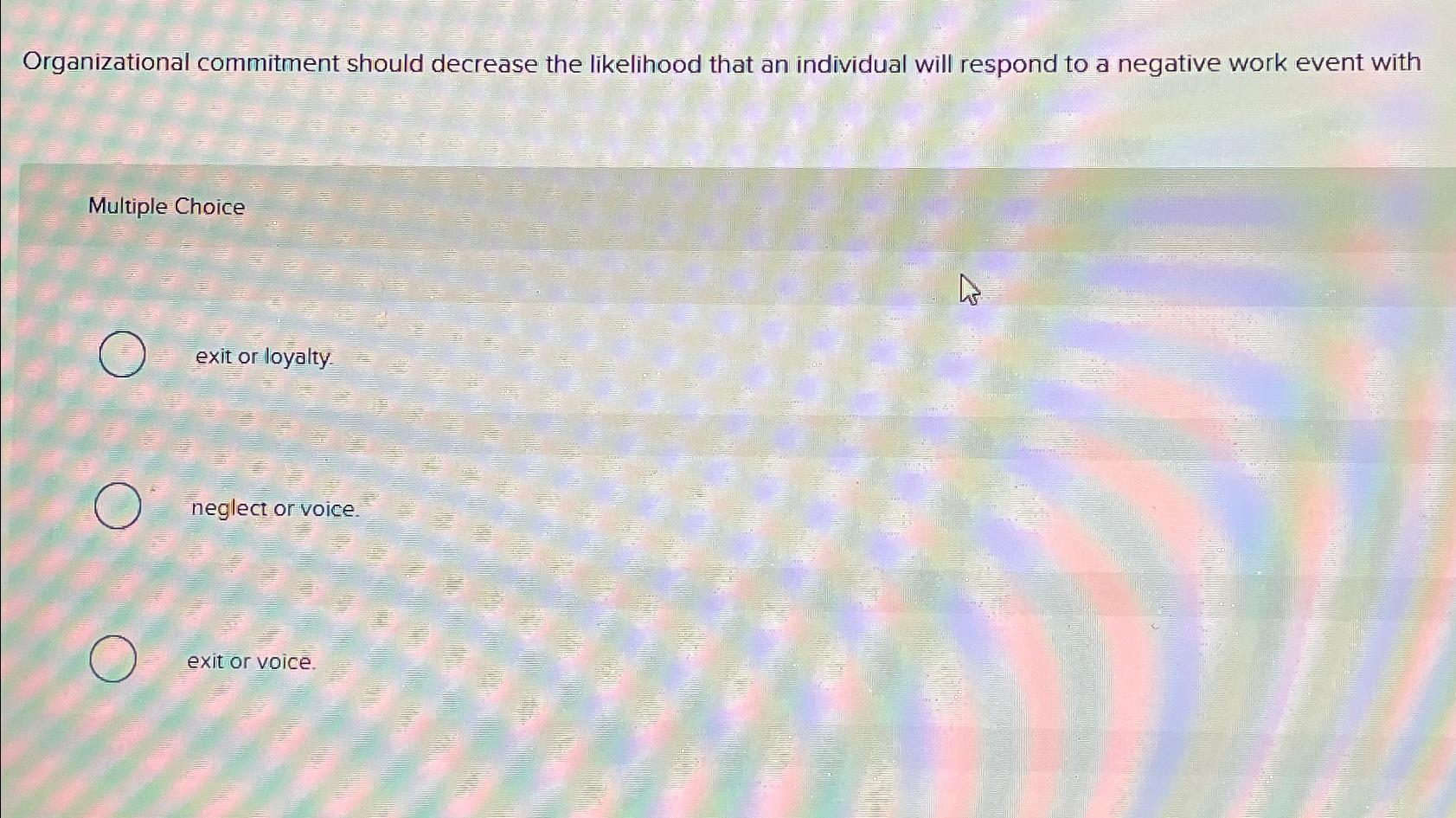  Organizational commitment should decrease the likelihood that an individual will respond