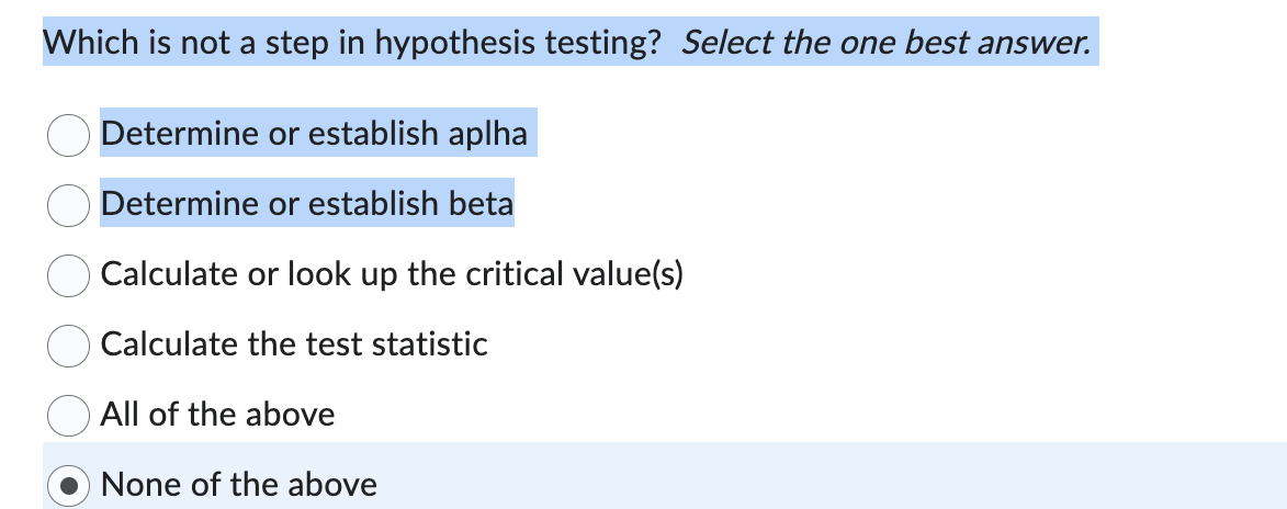 Which is not a step in hypothesis testing? Select the one