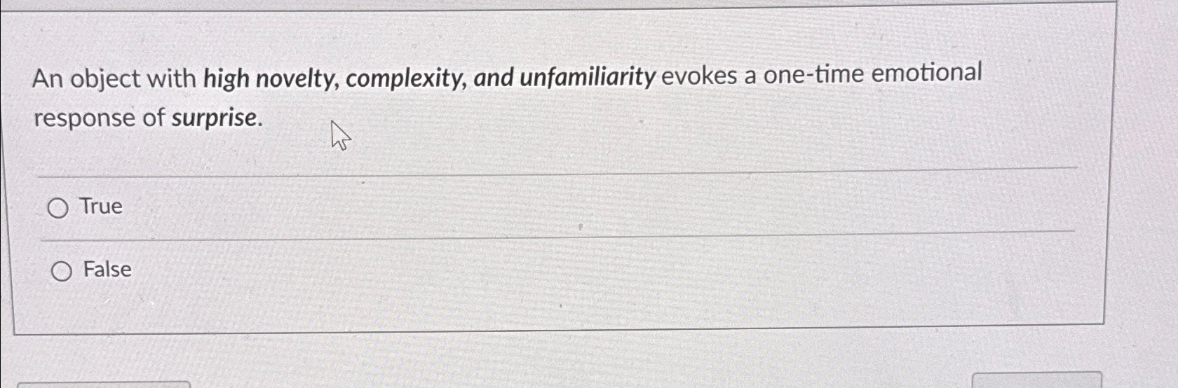  An object with high novelty, complexity, and unfamiliarity evokes a one-time