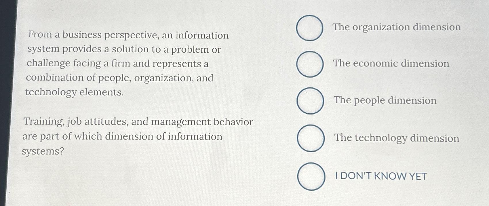  From a business perspective, an information system provides a solution to