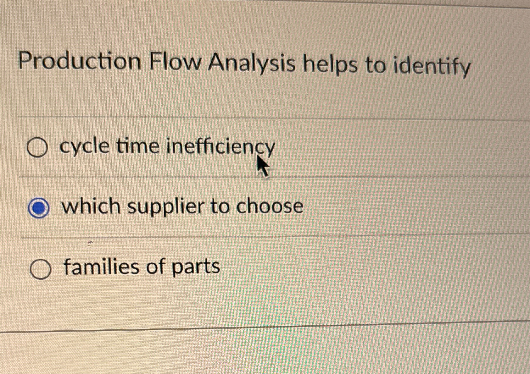 Production Flow Analysis helps to identify cycle time inefficiency which supplier