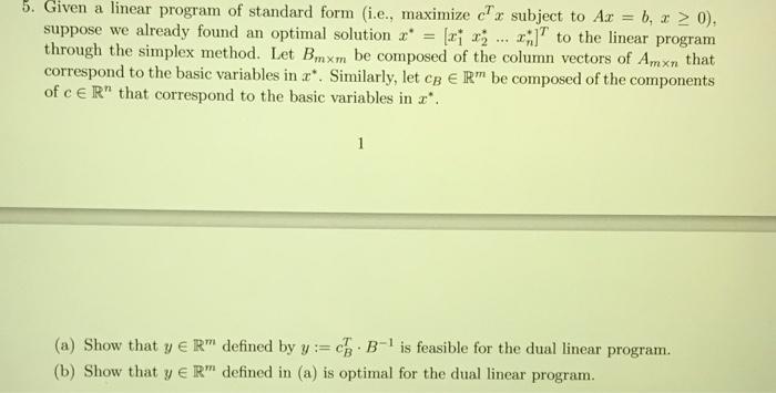  5. Given a linear program of standard form (i.e., maximize cTx