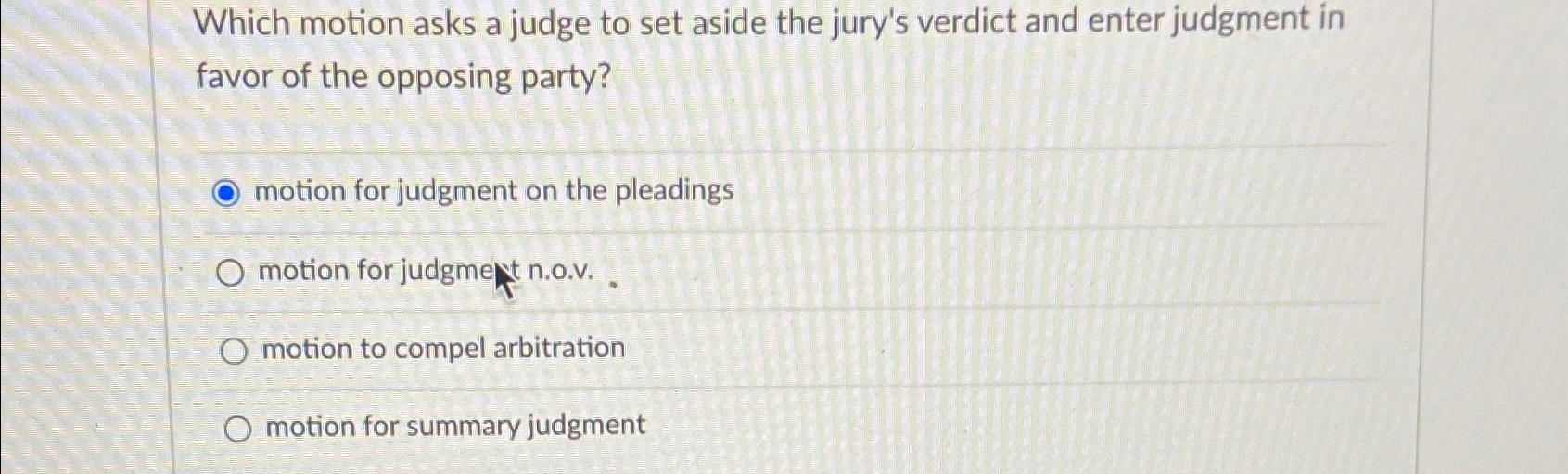  Which motion asks a judge to set aside the jury's verdict