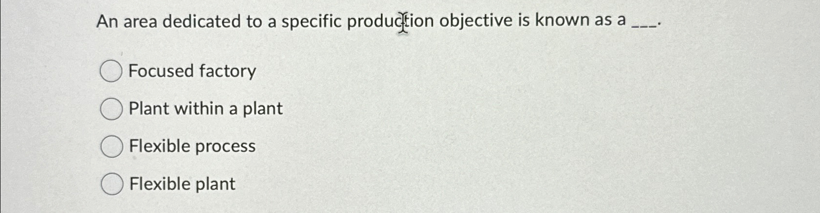  An area dedicated to a specific productefion objective is known as
