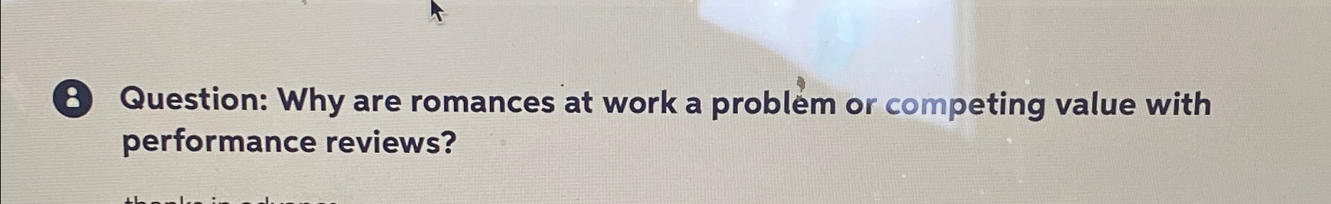 (8) Question: Why are romances at work a problem or competing