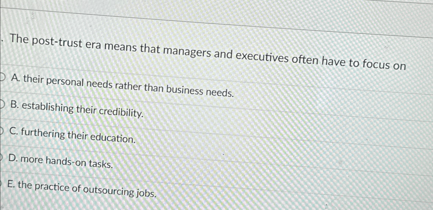  The post-trust era means that managers and executives often have to
