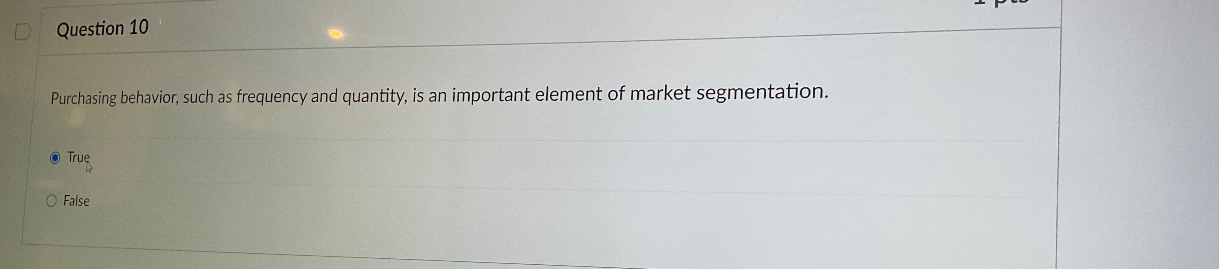  Question 10 Purchasing behavior, such as frequency and quantity, is an