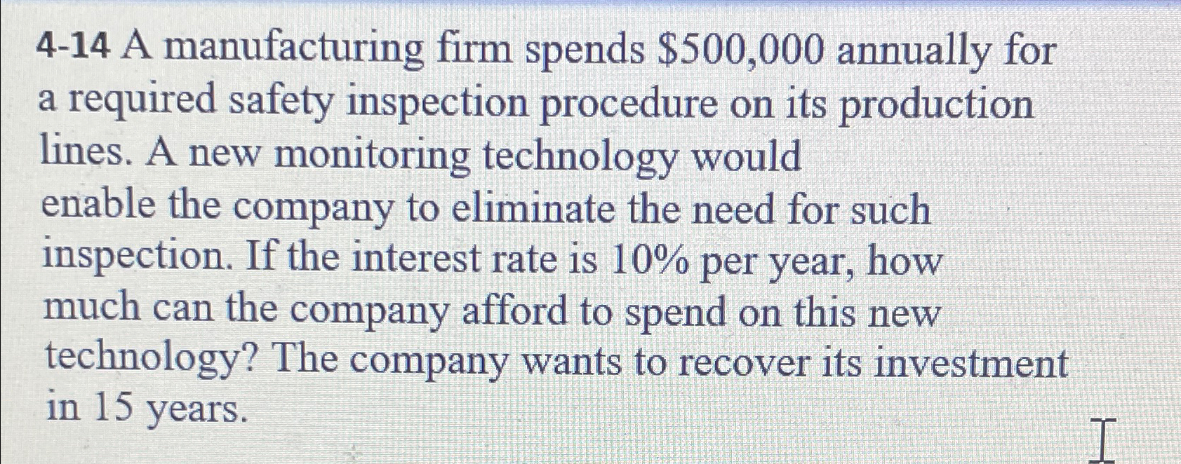  4-14 A manufacturing firm spends $500,000 annually for a required safety