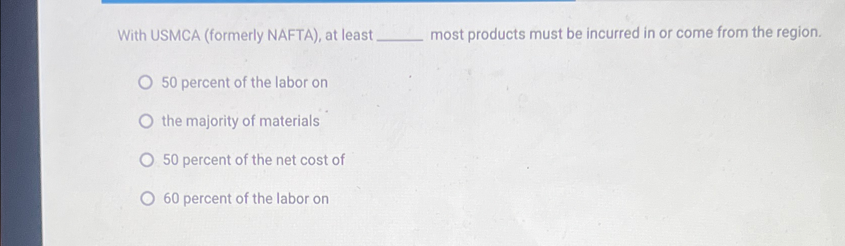  With USMCA (formerly NAFTA), at least most products must be incurred