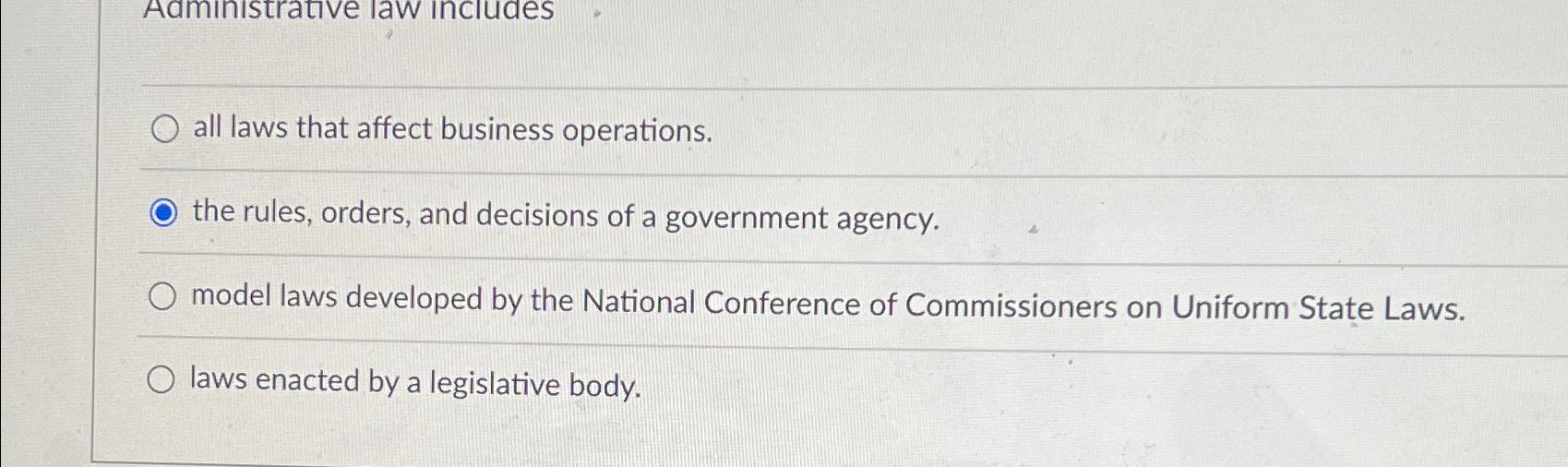  all laws that affect business operations. the rules, orders, and decisions