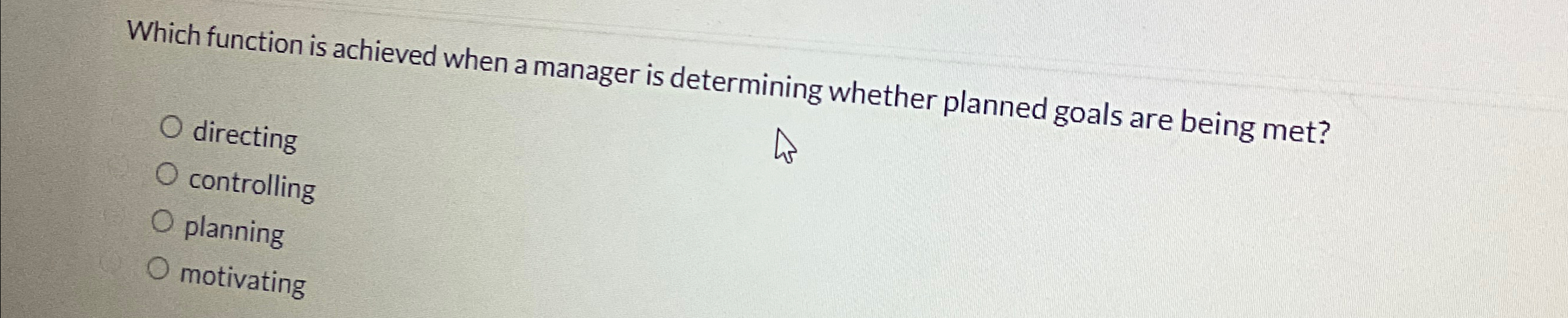  Which function is achieved when a manager is determining whether planned