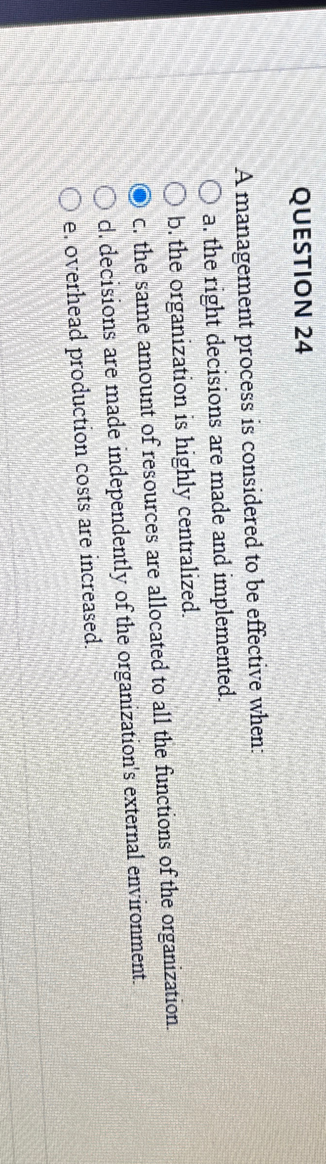  QUESTION 24 A management process is considered to be effective when: