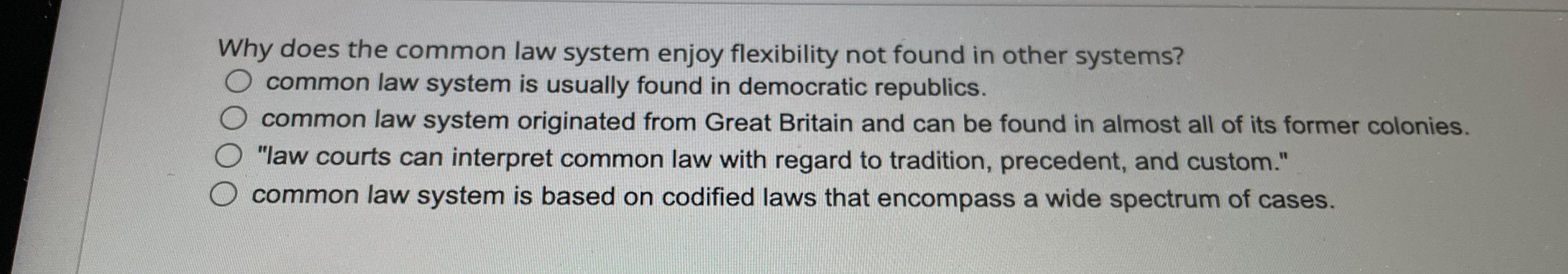  Why does the common law system enjoy flexibility not found in