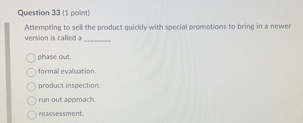  Question 33(1 point) Attempting to sell the product quickly with special