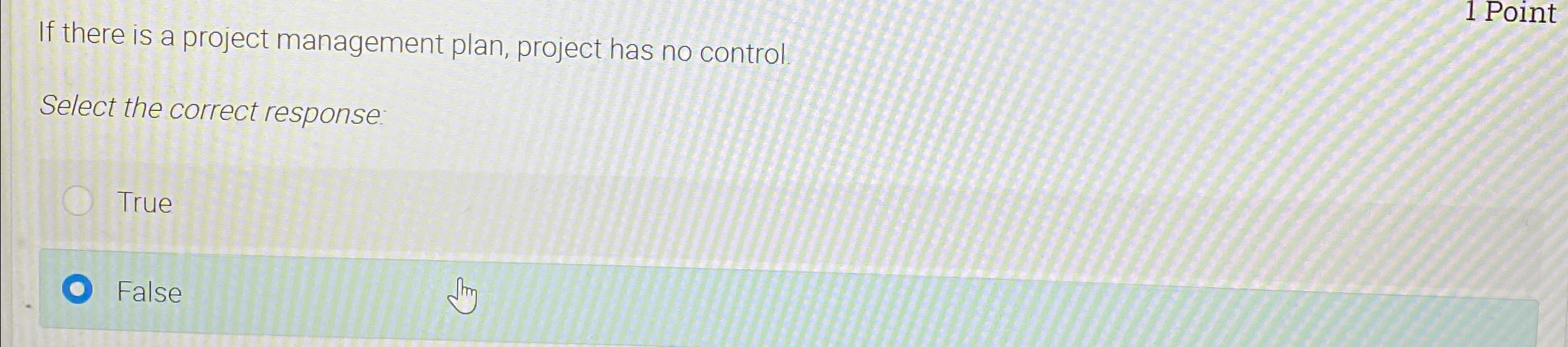  1 Point If there is a project management plan, project has