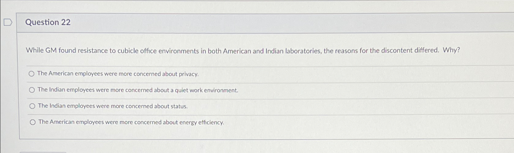  Question 22 While GM found resistance to cubicle office environments in