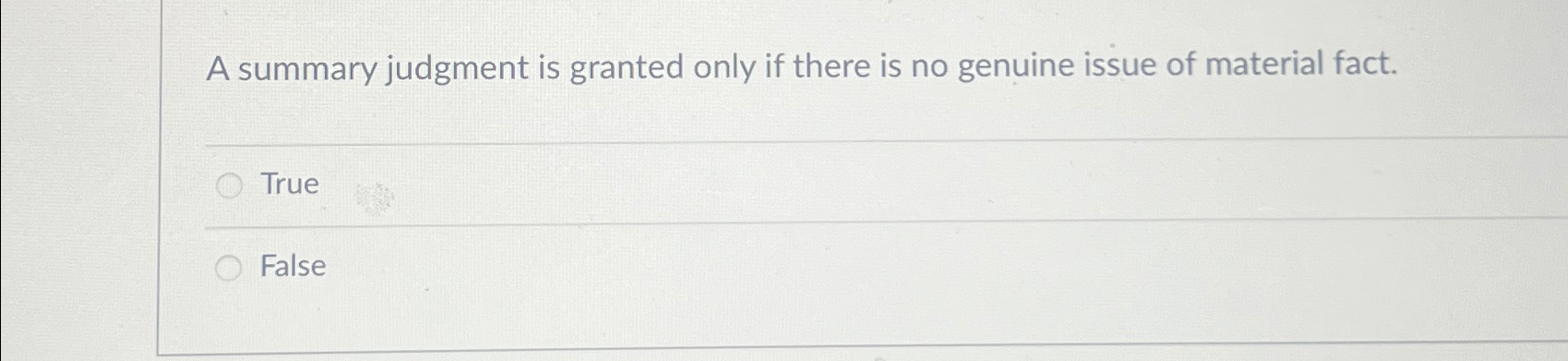  A summary judgment is granted only if there is no genuine