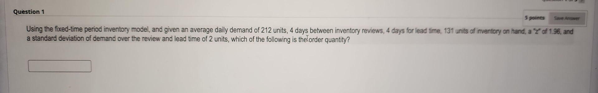  Question 1 5 points Using the fixed-time period inventory model, and