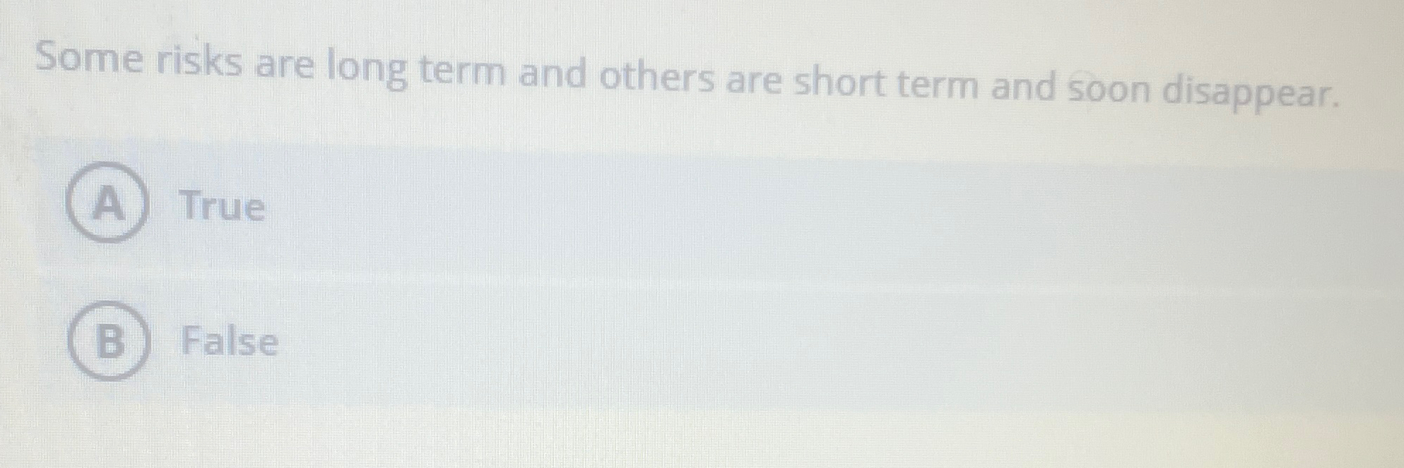  Some risks are long term and others are short term and