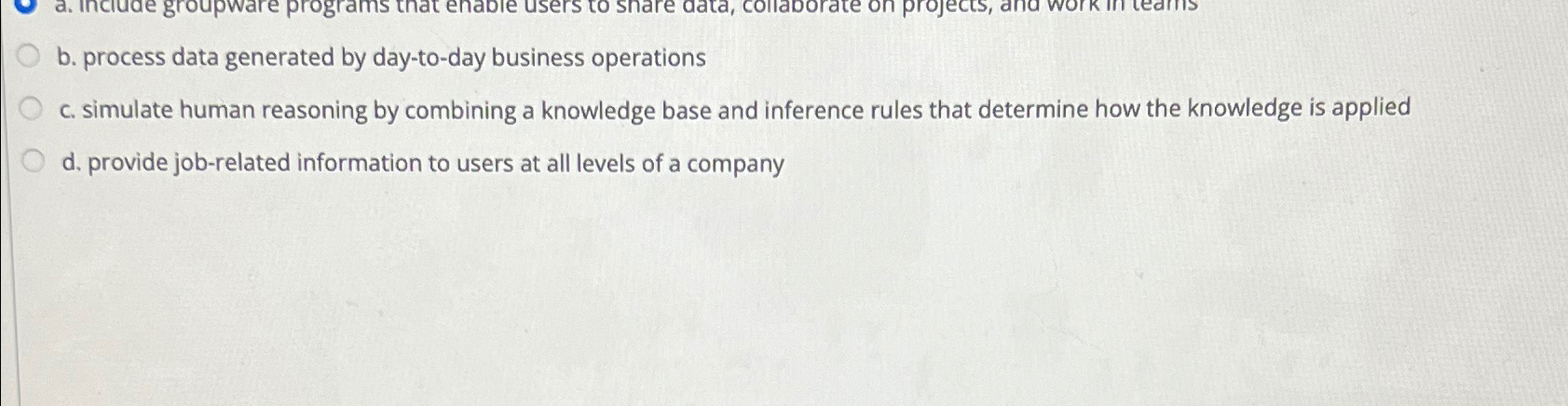  b. process data generated by day-to-day business operations c. simulate human