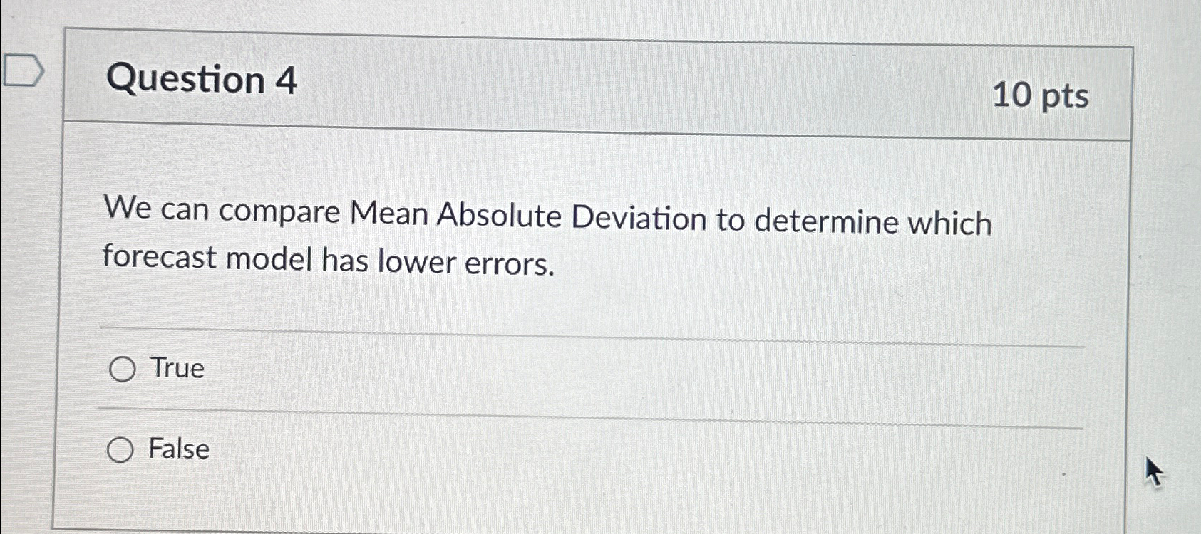 Question 4 10pts We can compare Mean Absolute Deviation to determine