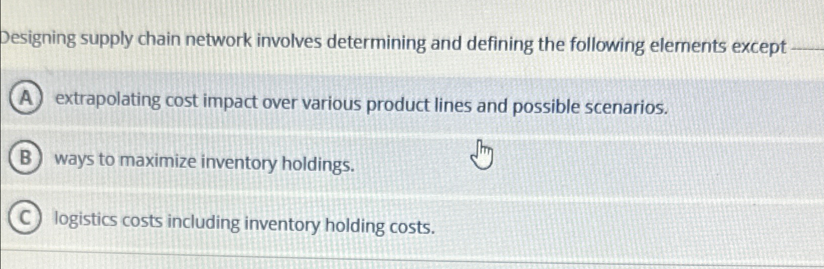  Designing supply chain network involves determining and defining the following elements