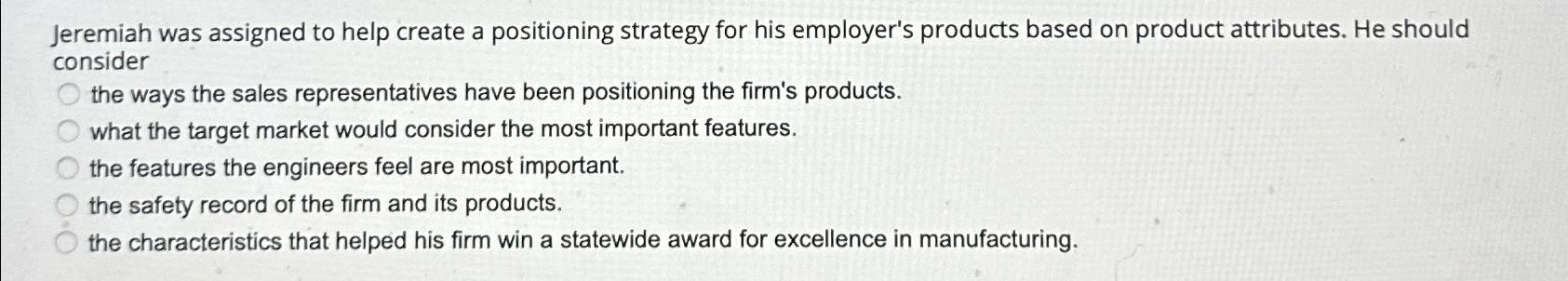  Jeremiah was assigned to help create a positioning strategy for his