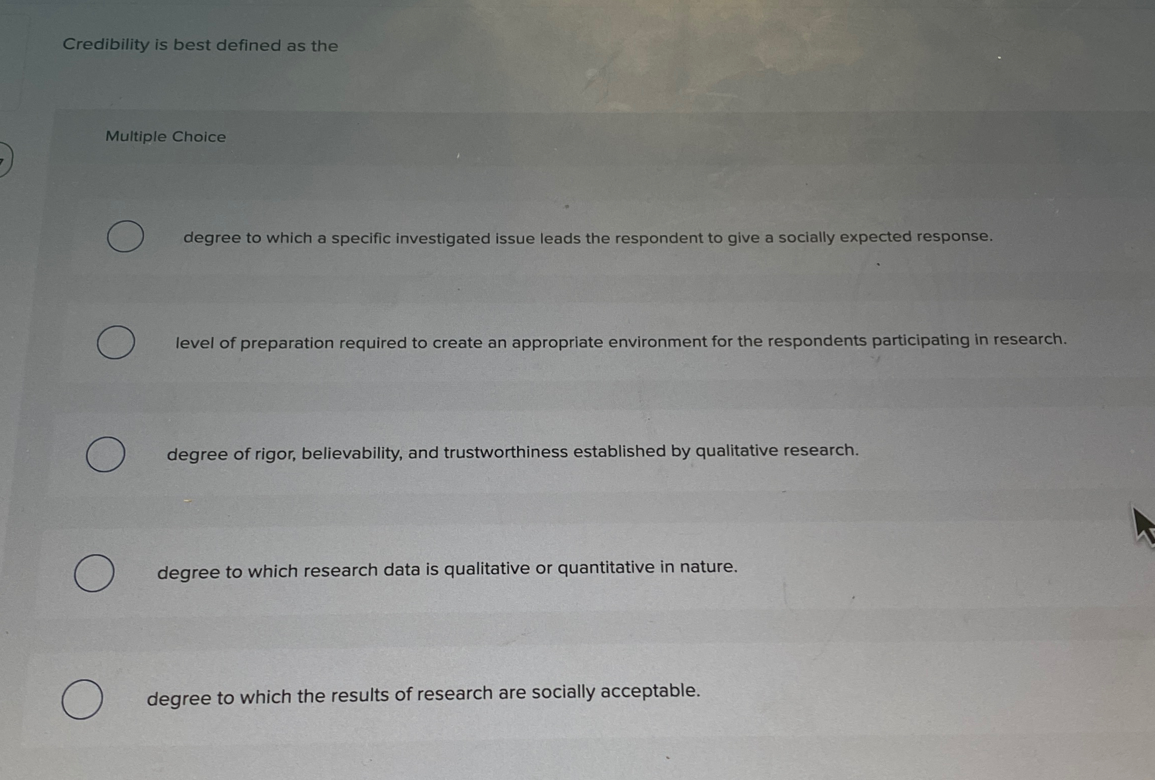  Credibility is best defined as the Multiple Choice degree to which