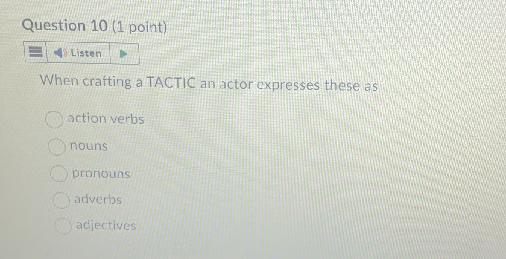 Question 10(1 point) Listen When crafting a TACTIC an actor expresses