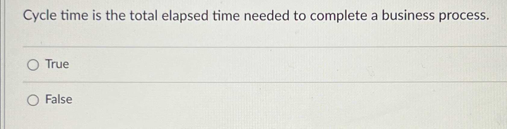  Cycle time is the total elapsed time needed to complete a