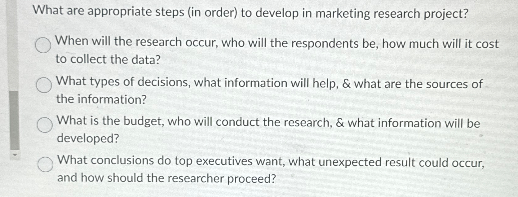  What are appropriate steps (in order) to develop in marketing research
