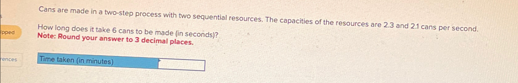  Cans are made in a two-step process with two sequential resources.