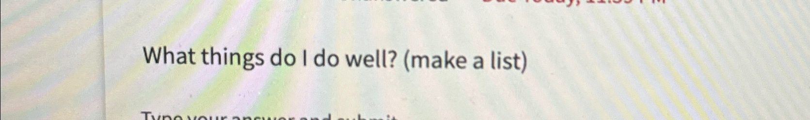  What things do I do well? (make a list) 