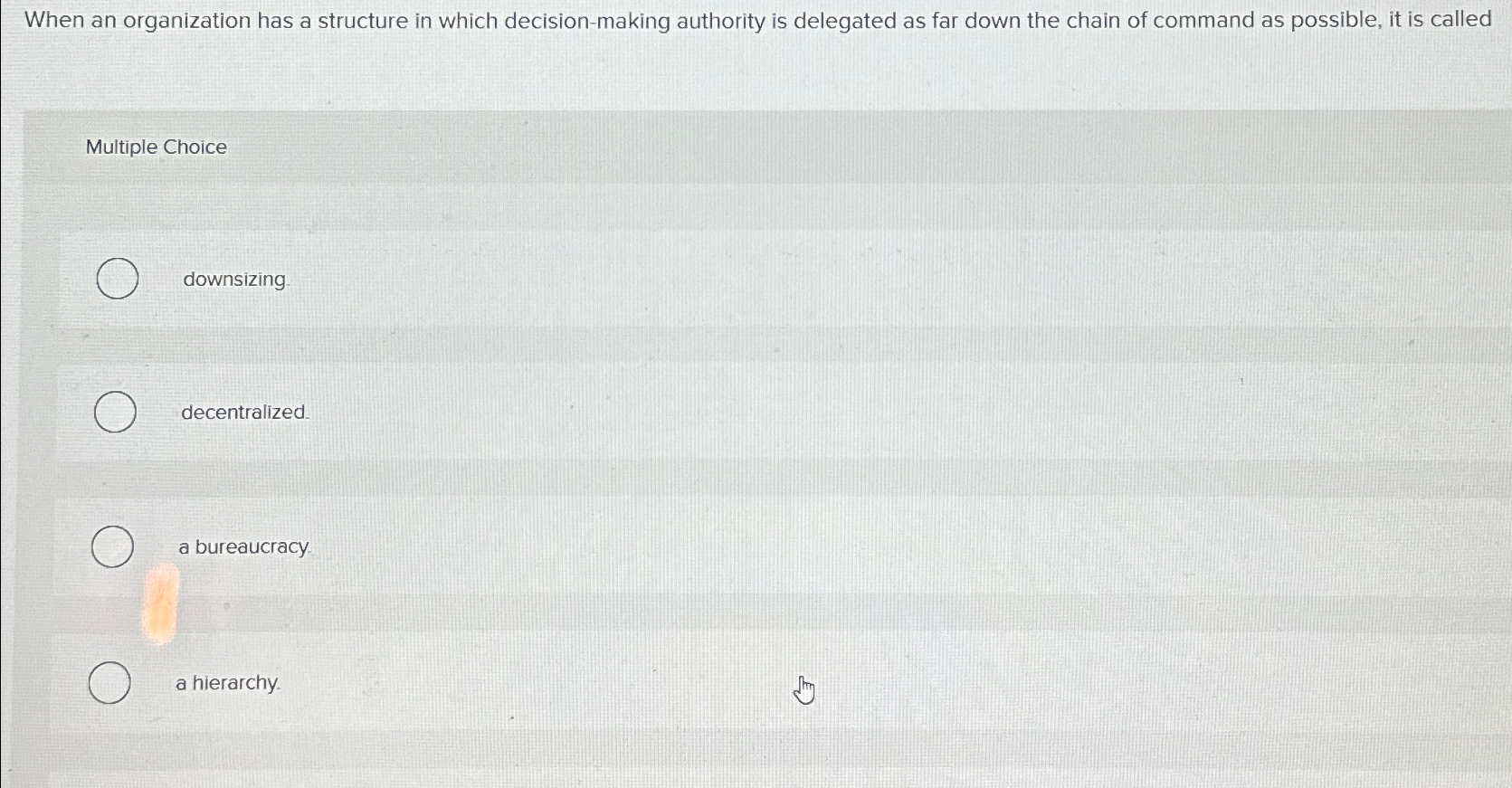  When an organization has a structure in which decision-making authority is