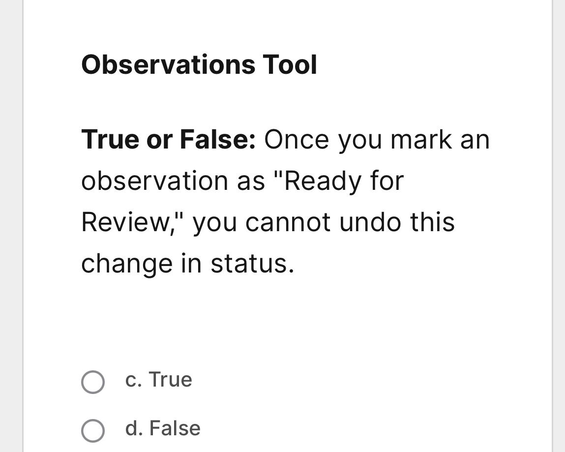  Observations Tool True or False: Once you mark an observation as
