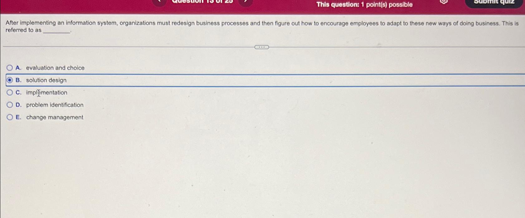  This question: 1 point(s) possible After implementing an information system, organizations