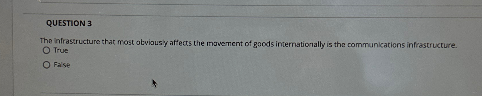  QUESTION 3 The infrastructure that most obviously affects the movement of