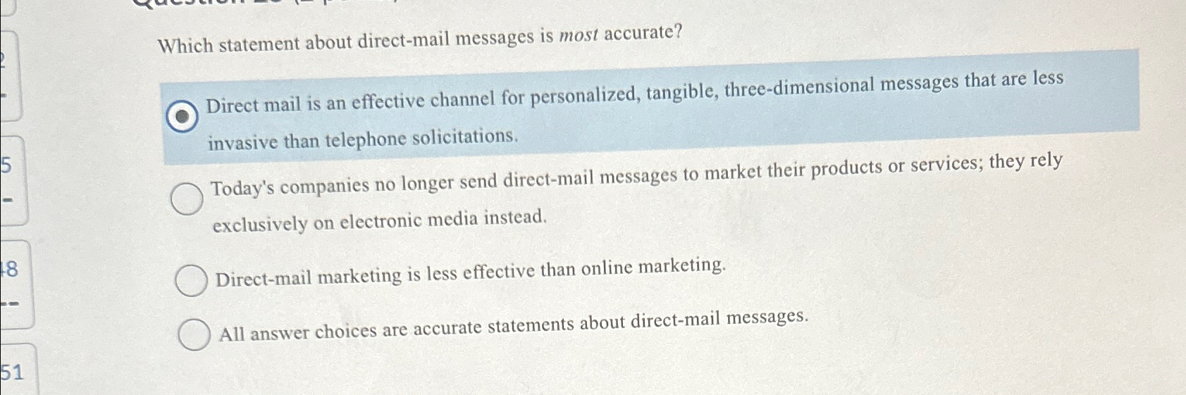  Which statement about direct-mail messages is most accurate? Direct mail is