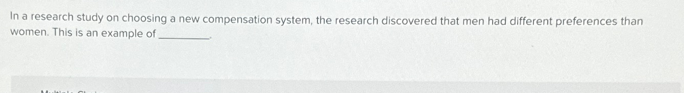  In a research study on choosing a new compensation system, the