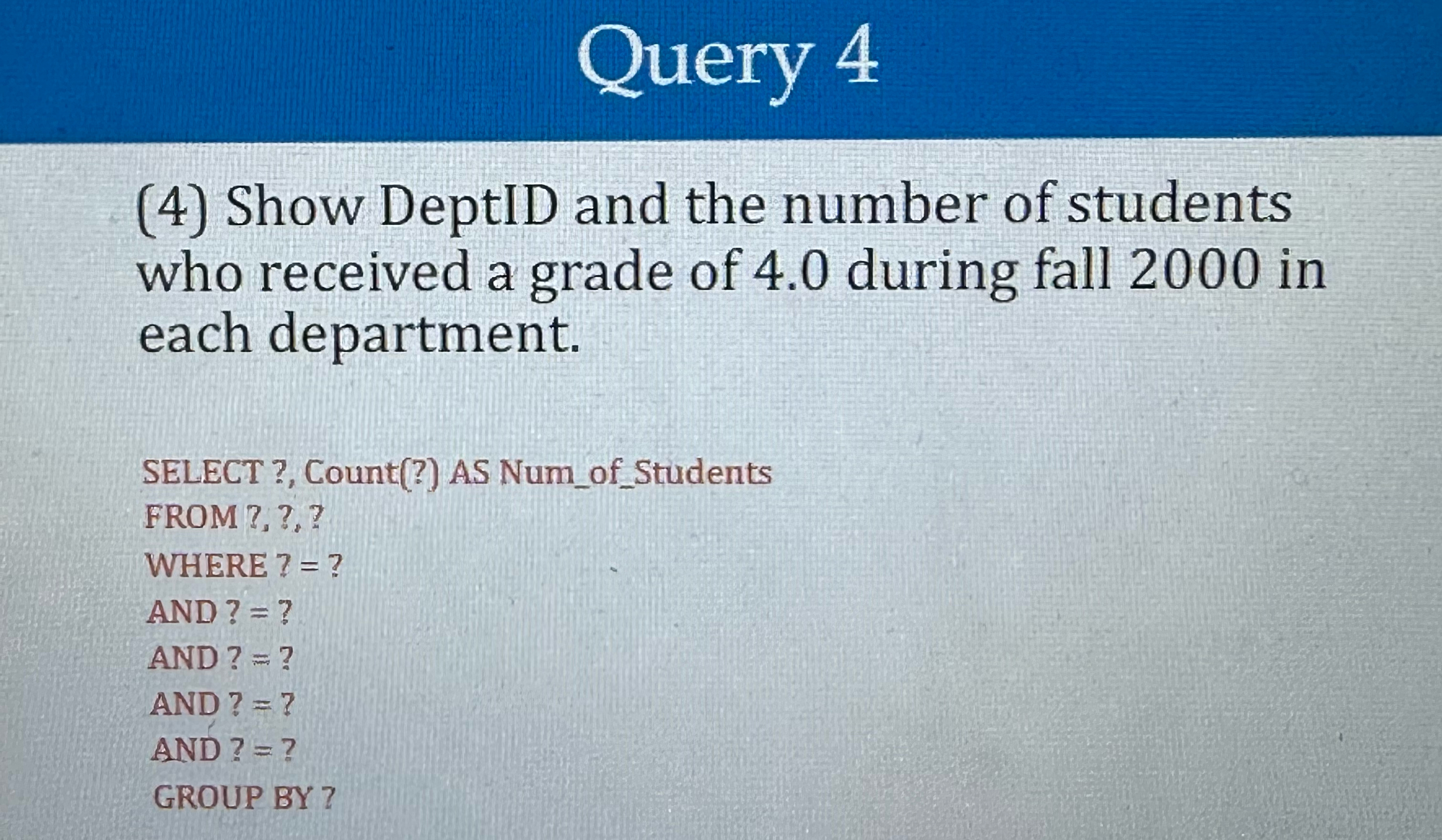  Query 4 (4) Show DeptID and the number of students who