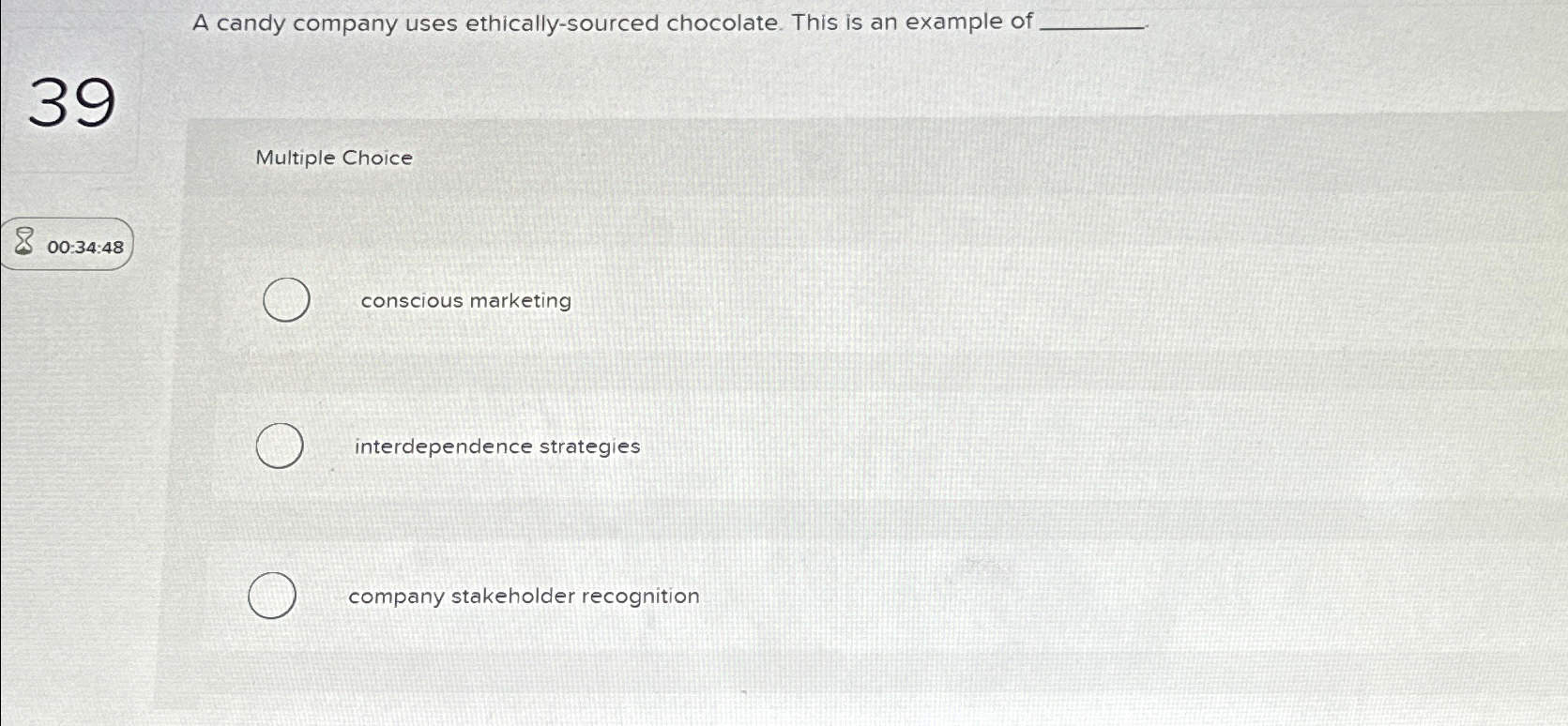  A candy company uses ethically-sourced chocolate. This is an example of
